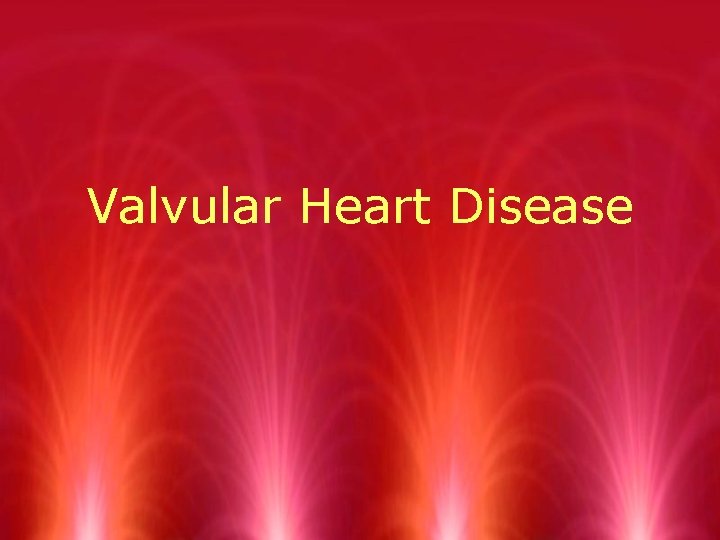 Valvular Heart Disease 