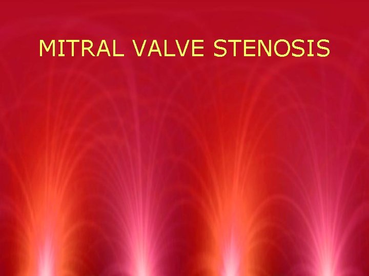 MITRAL VALVE STENOSIS 