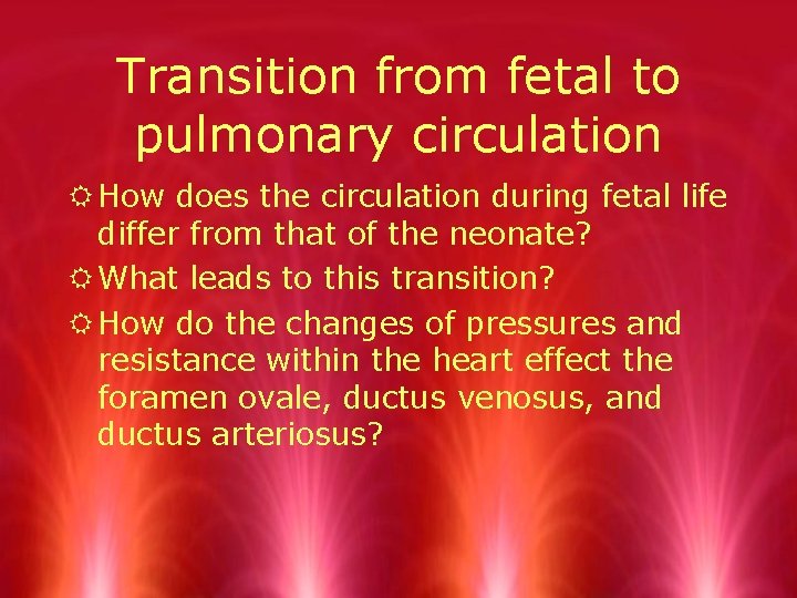 Transition from fetal to pulmonary circulation R How does the circulation during fetal life