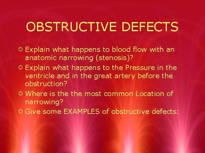 OBSTRUCTIVE DEFECTS R Explain what happens to blood flow with an anatomic narrowing (stenosis)?