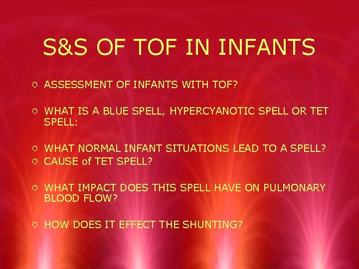 S&S OF TOF IN INFANTS R ASSESSMENT OF INFANTS WITH TOF? R WHAT IS