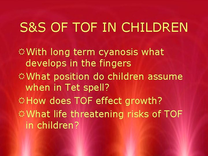 S&S OF TOF IN CHILDREN RWith long term cyanosis what develops in the fingers