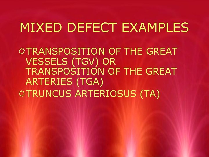 MIXED DEFECT EXAMPLES RTRANSPOSITION OF THE GREAT VESSELS (TGV) OR TRANSPOSITION OF THE GREAT