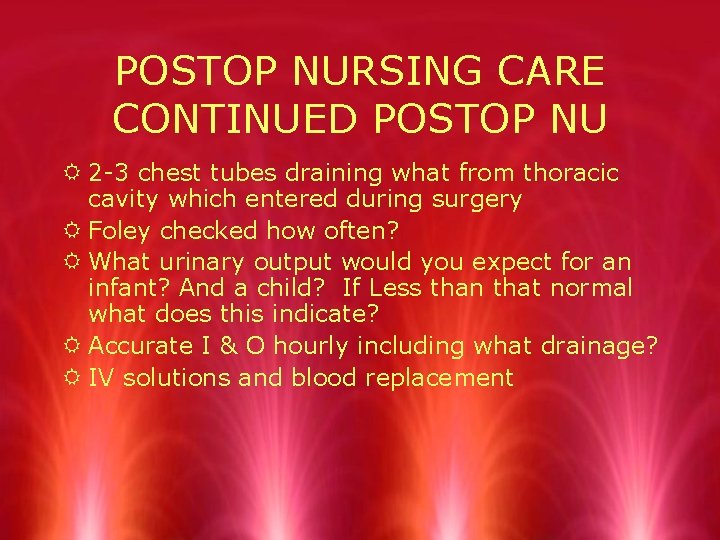 POSTOP NURSING CARE CONTINUED POSTOP NU R 2 -3 chest tubes draining what from