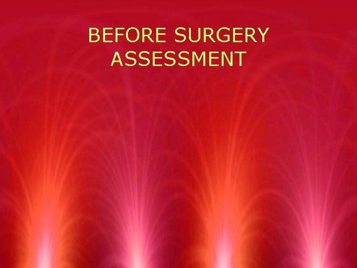 BEFORE SURGERY ASSESSMENT 