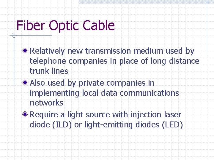 Fiber Optic Cable Relatively new transmission medium used by telephone companies in place of Fiber Optic Cable Relatively new transmission medium used by telephone companies in place of
