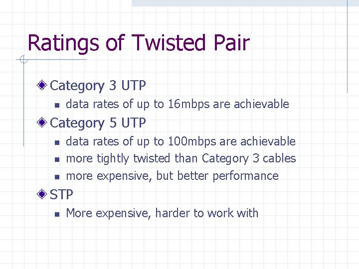 Ratings of Twisted Pair Category 3 UTP n data rates of up to 16 Ratings of Twisted Pair Category 3 UTP n data rates of up to 16