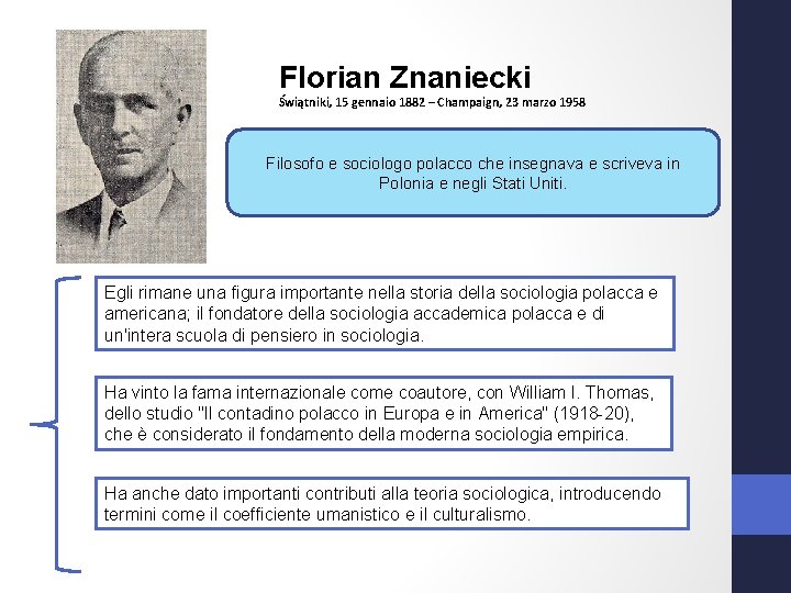 Florian Znaniecki Świątniki, 15 gennaio 1882 – Champaign, 23 marzo 1958 Filosofo e sociologo