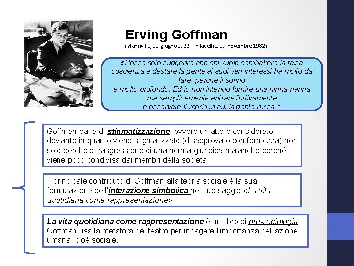 Erving Goffman (Mannville, 11 giugno 1922 – Filadelfia, 19 novembre 1982) «Posso solo suggerire