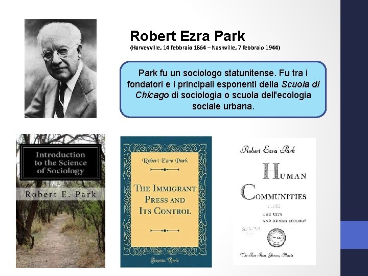 Robert Ezra Park (Harveyville, 14 febbraio 1864 – Nashville, 7 febbraio 1944) Park fu