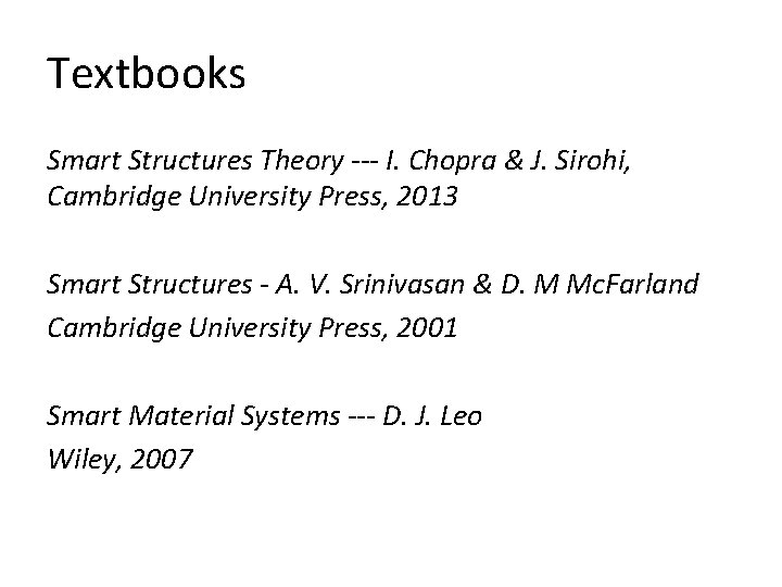 Textbooks Smart Structures Theory --- I. Chopra & J. Sirohi, Cambridge University Press, 2013
