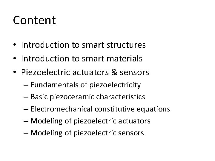 Content • Introduction to smart structures • Introduction to smart materials • Piezoelectric actuators