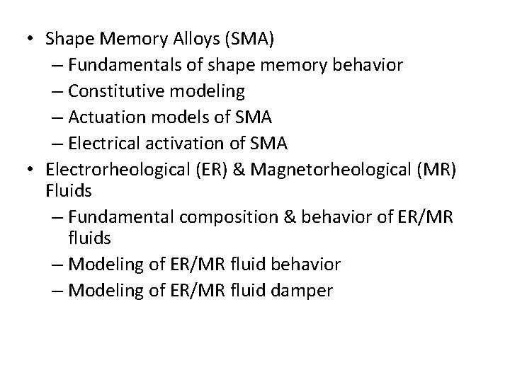  • Shape Memory Alloys (SMA) – Fundamentals of shape memory behavior – Constitutive