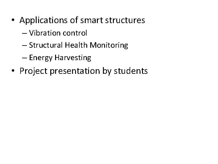  • Applications of smart structures – Vibration control – Structural Health Monitoring –