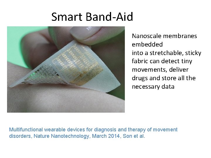 Smart Band-Aid Nanoscale membranes embedded into a stretchable, sticky fabric can detect tiny movements,