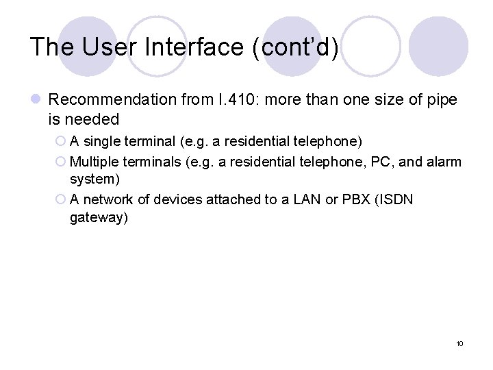 The User Interface (cont’d) l Recommendation from I. 410: more than one size of