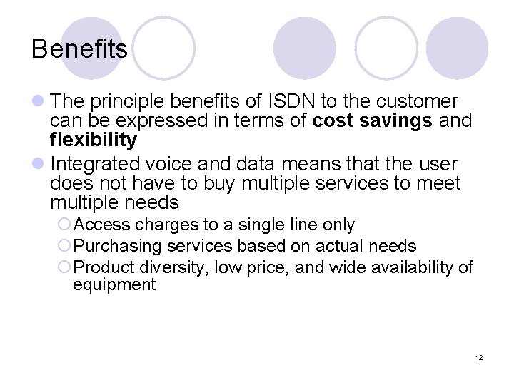 Benefits l The principle benefits of ISDN to the customer can be expressed in