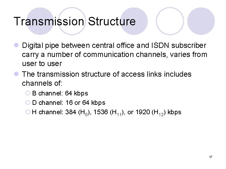 Transmission Structure l Digital pipe between central office and ISDN subscriber carry a number