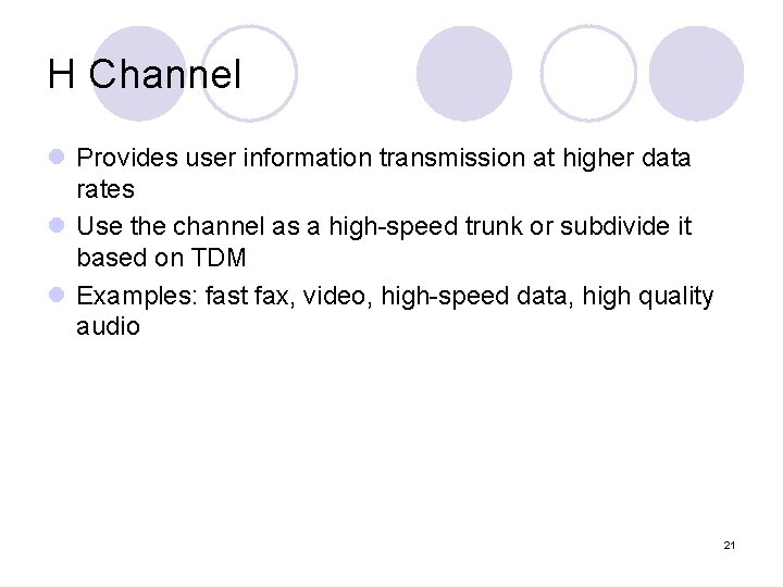 H Channel l Provides user information transmission at higher data rates l Use the