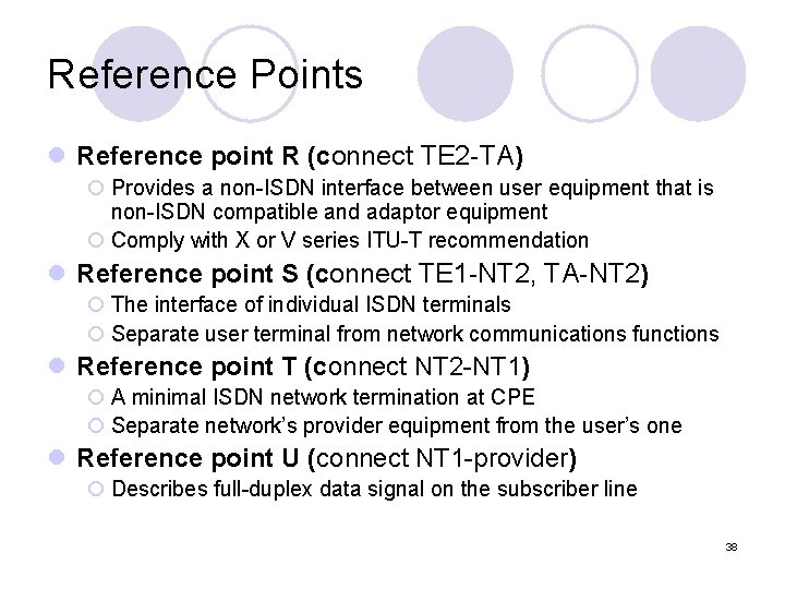 Reference Points l Reference point R (connect TE 2 -TA) ¡ Provides a non-ISDN