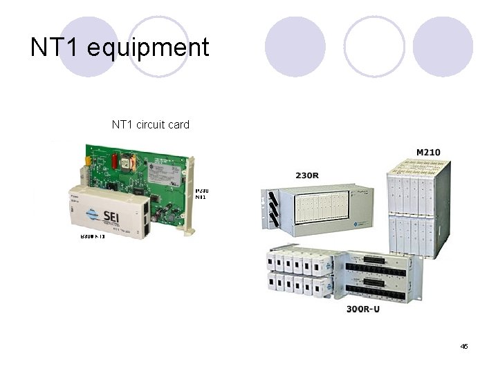 NT 1 equipment NT 1 circuit card 45 