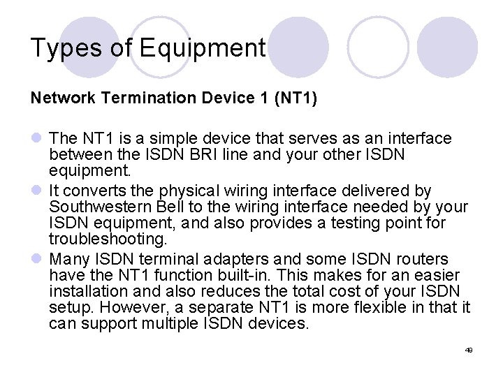 Types of Equipment Network Termination Device 1 (NT 1) l The NT 1 is