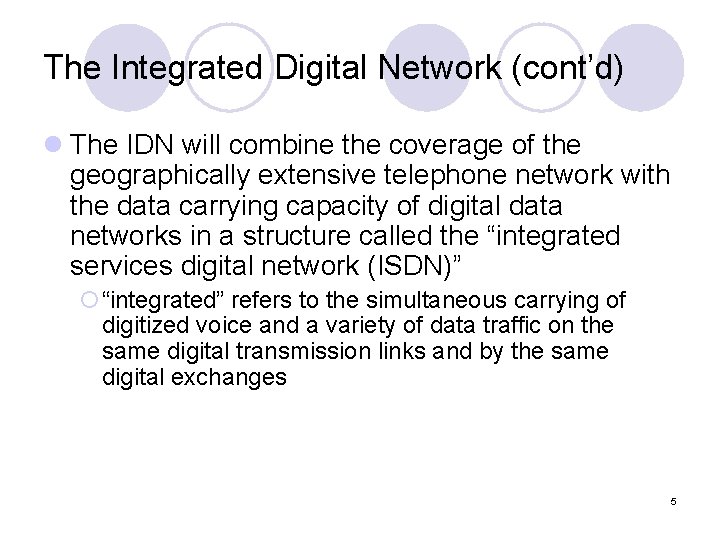 The Integrated Digital Network (cont’d) l The IDN will combine the coverage of the