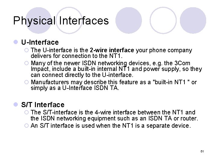 Physical Interfaces l U-Interface ¡ The U-interface is the 2 -wire interface your phone