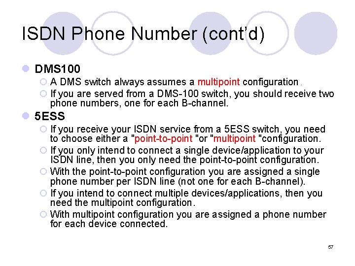 ISDN Phone Number (cont’d) l DMS 100 ¡ A DMS switch always assumes a