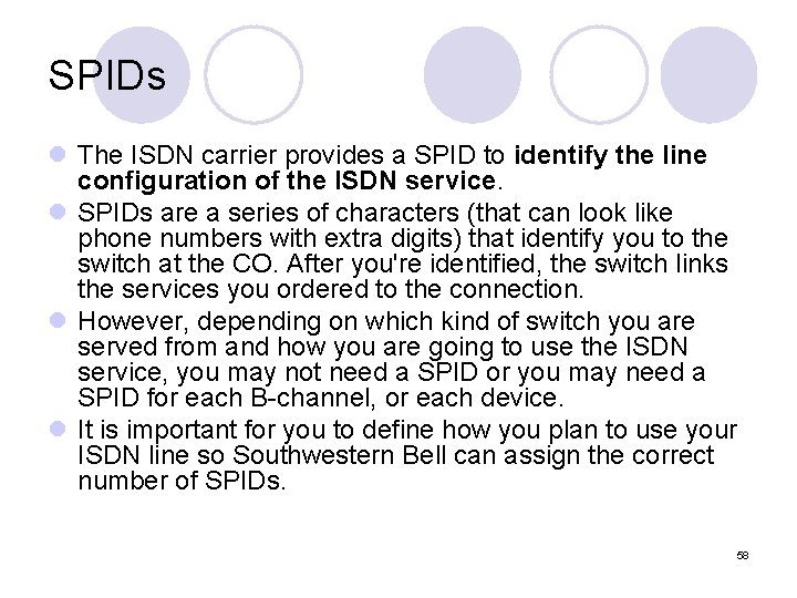 SPIDs l The ISDN carrier provides a SPID to identify the line configuration of