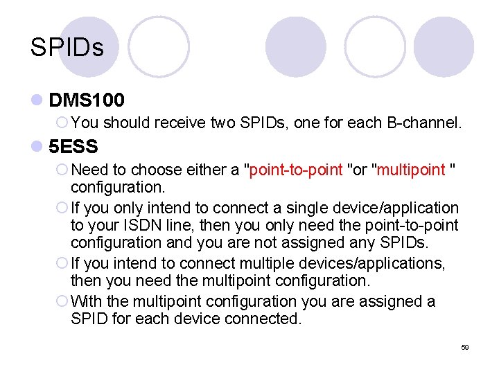 SPIDs l DMS 100 ¡ You should receive two SPIDs, one for each B-channel.