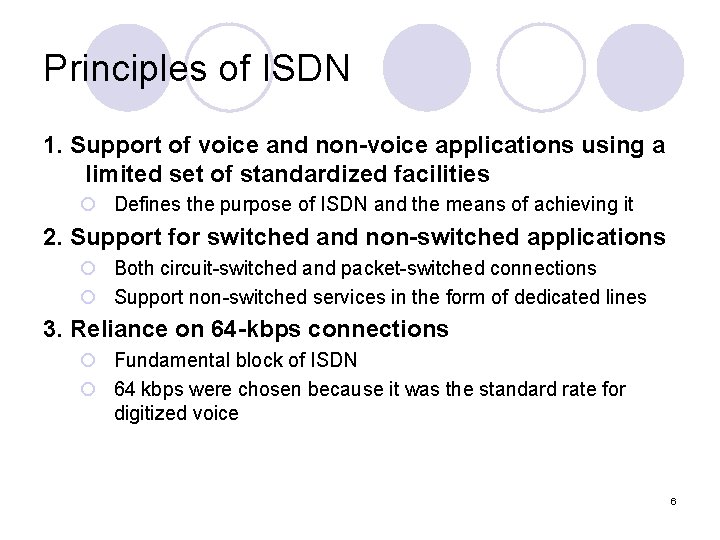 Principles of ISDN 1. Support of voice and non-voice applications using a limited set