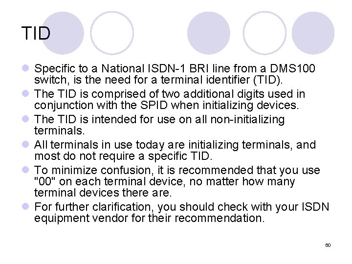 TID l Specific to a National ISDN-1 BRI line from a DMS 100 switch,