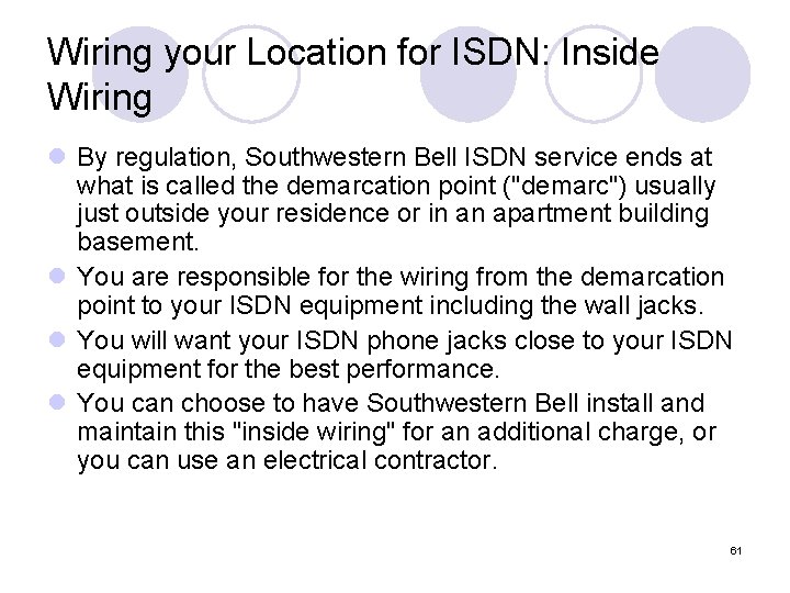 Wiring your Location for ISDN: Inside Wiring l By regulation, Southwestern Bell ISDN service