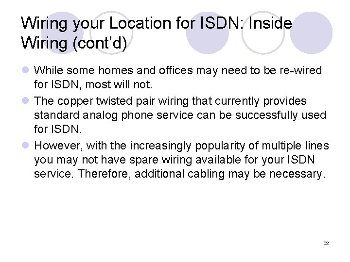 Wiring your Location for ISDN: Inside Wiring (cont’d) l While some homes and offices