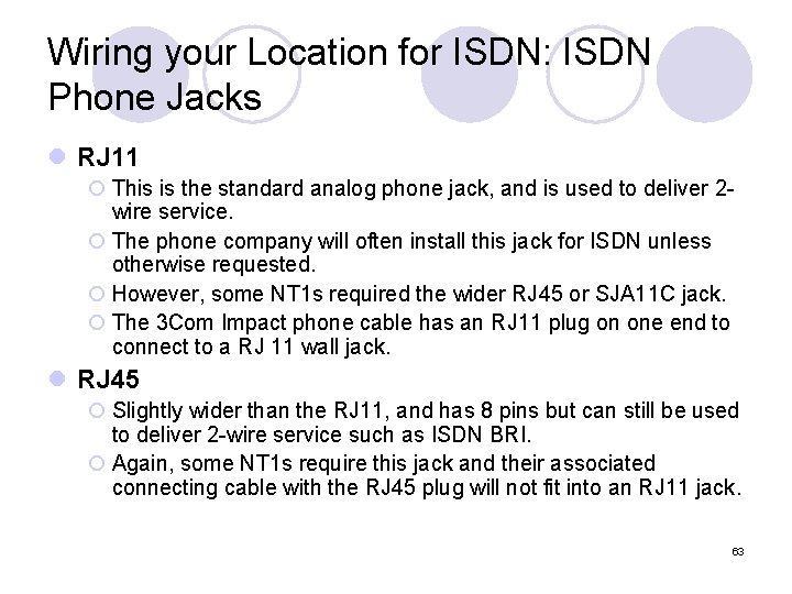 Wiring your Location for ISDN: ISDN Phone Jacks l RJ 11 ¡ This is