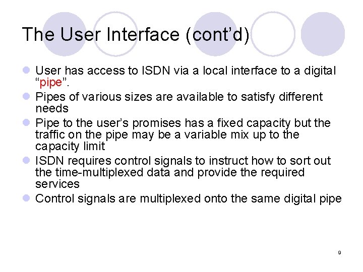 The User Interface (cont’d) l User has access to ISDN via a local interface