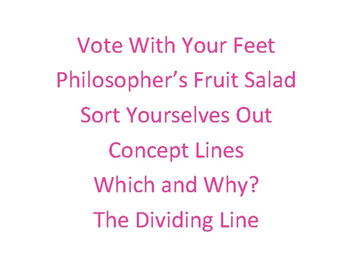 Vote With Your Feet Philosopher’s Fruit Salad Sort Yourselves Out Concept Lines Which and