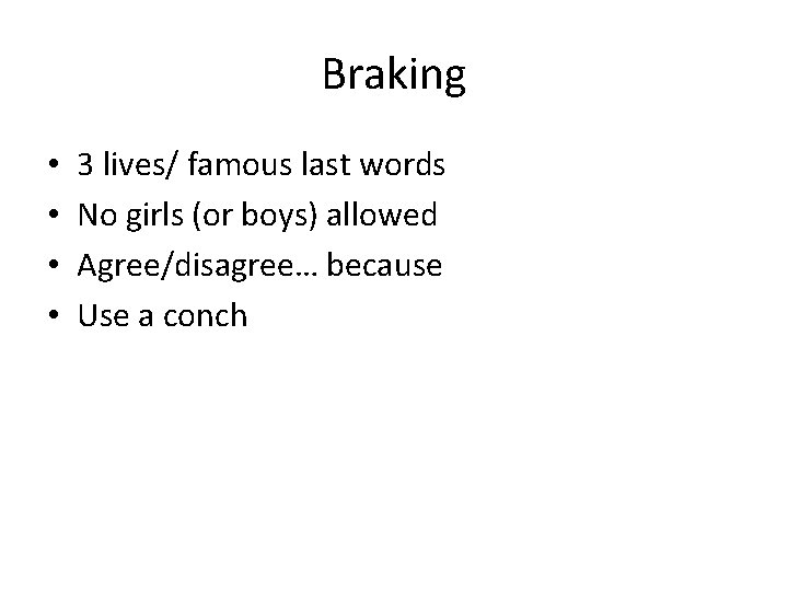Braking • • 3 lives/ famous last words No girls (or boys) allowed Agree/disagree…