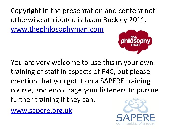 Copyright in the presentation and content not otherwise attributed is Jason Buckley 2011, www.