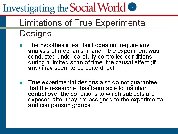 Limitations of True Experimental Designs n The hypothesis test itself does not require any