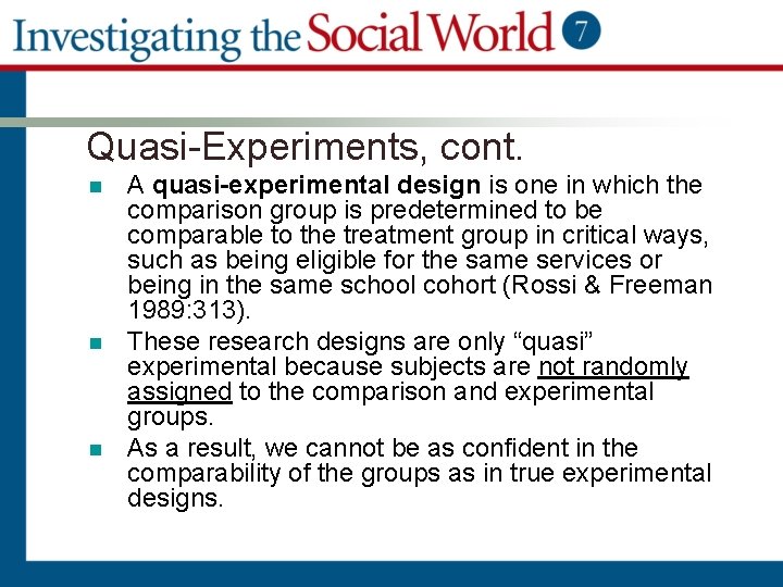 Quasi-Experiments, cont. n n n A quasi-experimental design is one in which the comparison