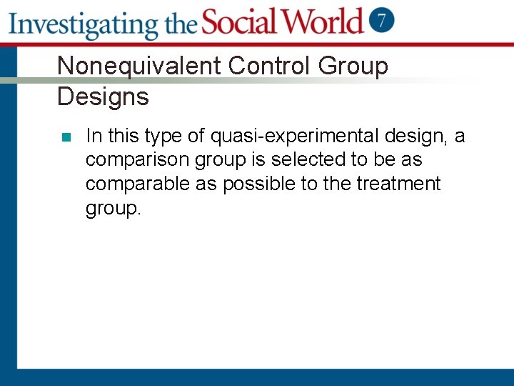 Nonequivalent Control Group Designs n In this type of quasi-experimental design, a comparison group