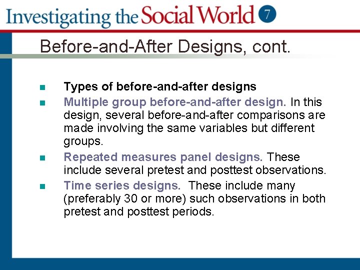 Before-and-After Designs, cont. n n Types of before-and-after designs Multiple group before-and-after design. In