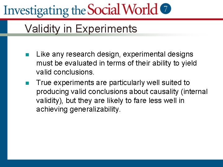 Validity in Experiments n n Like any research design, experimental designs must be evaluated