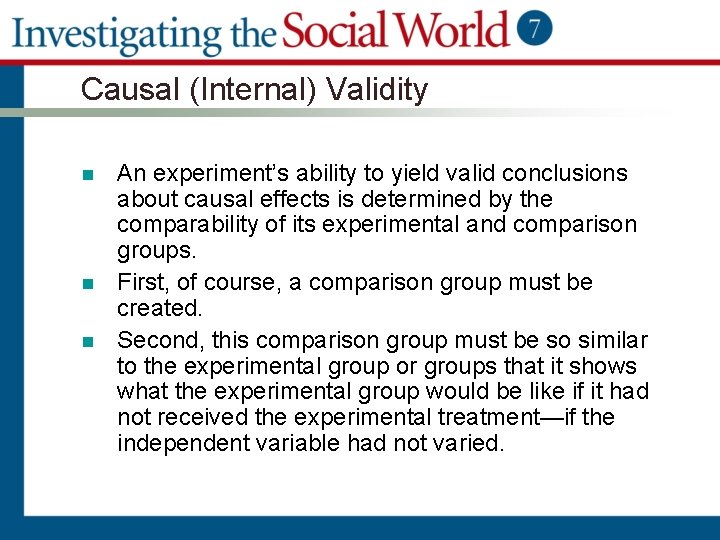 Causal (Internal) Validity n n n An experiment’s ability to yield valid conclusions about