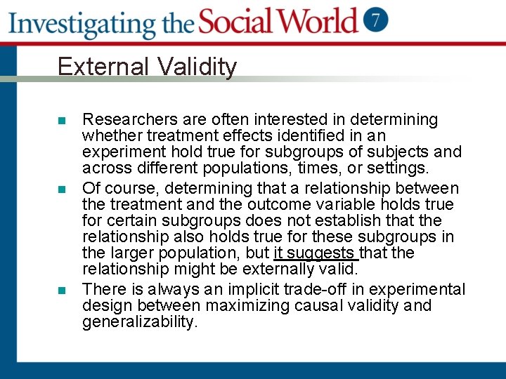 External Validity n n n Researchers are often interested in determining whether treatment effects