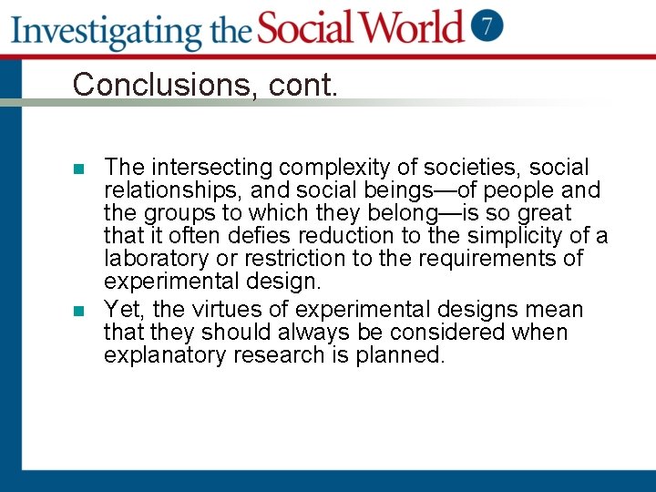 Conclusions, cont. n n The intersecting complexity of societies, social relationships, and social beings—of
