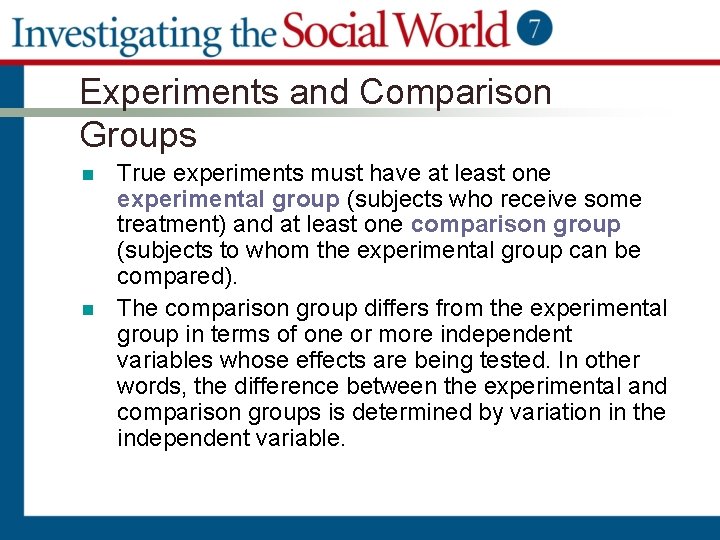 Experiments and Comparison Groups n n True experiments must have at least one experimental
