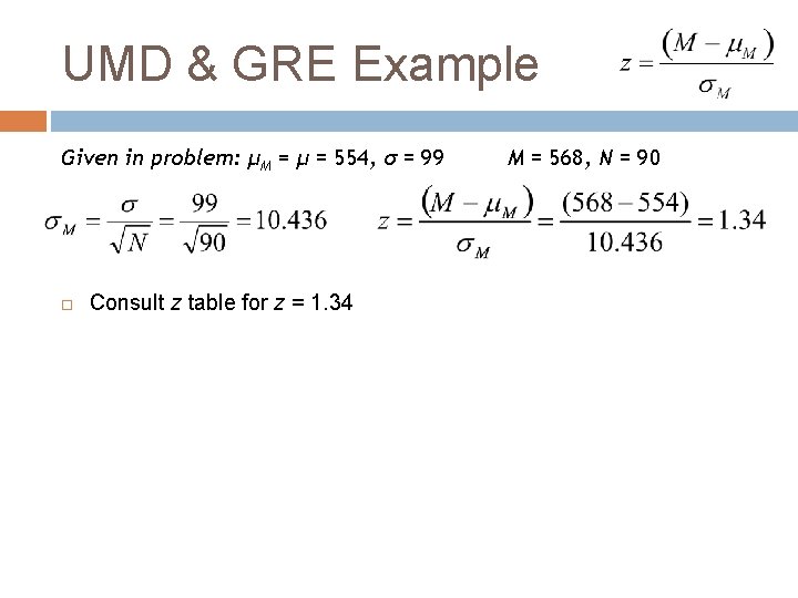 UMD & GRE Example Given in problem: μM = μ = 554, σ =